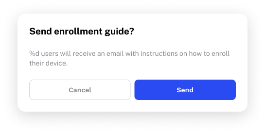 A modal dialog titled 'Send enrollment guide?' with body text reading '%d users will receive an email with instructions on how to enroll their device.' and two buttons: Cancel and Send.