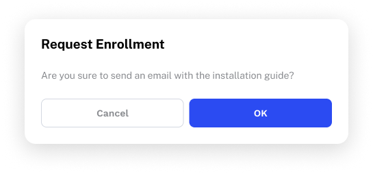 A modal dialog titled 'Request Enrollment' with body text reading 'Are you sure to send an email with the installation guide?' and two buttons: Cancel and OK.